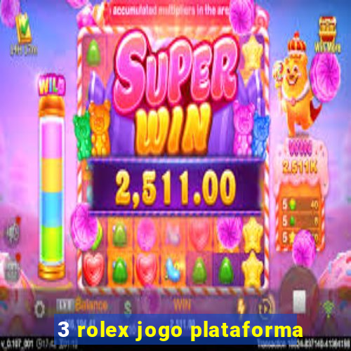 3 rolex jogo plataforma