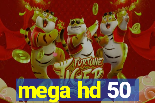 mega hd 50