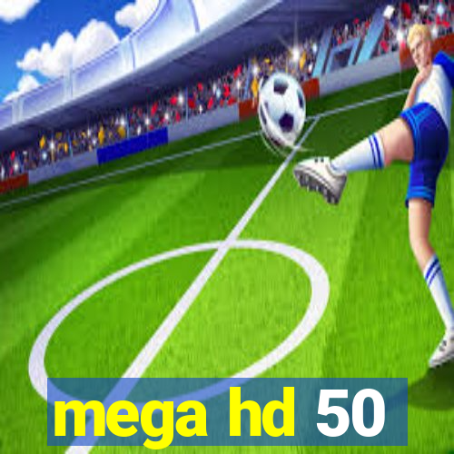 mega hd 50