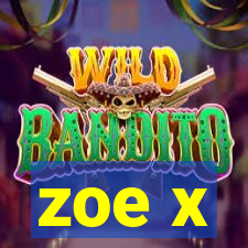 zoe x