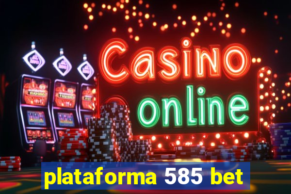plataforma 585 bet