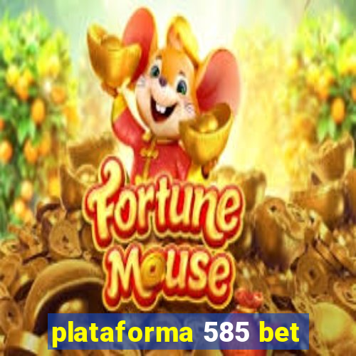 plataforma 585 bet