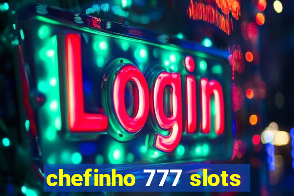 chefinho 777 slots