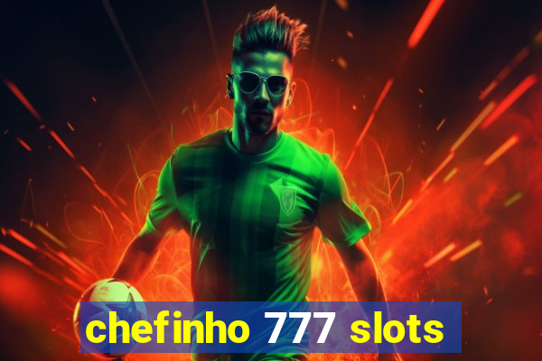 chefinho 777 slots