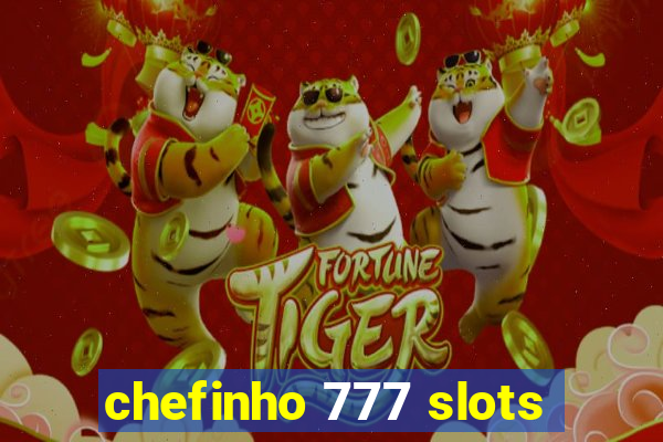 chefinho 777 slots