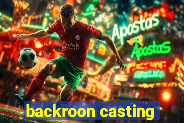 backroon casting