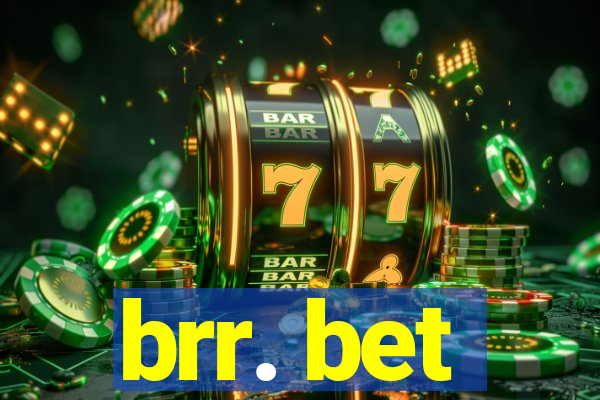 brr. bet