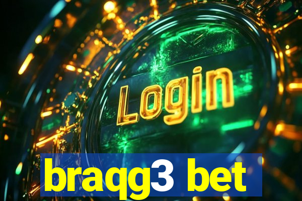 braqg3 bet