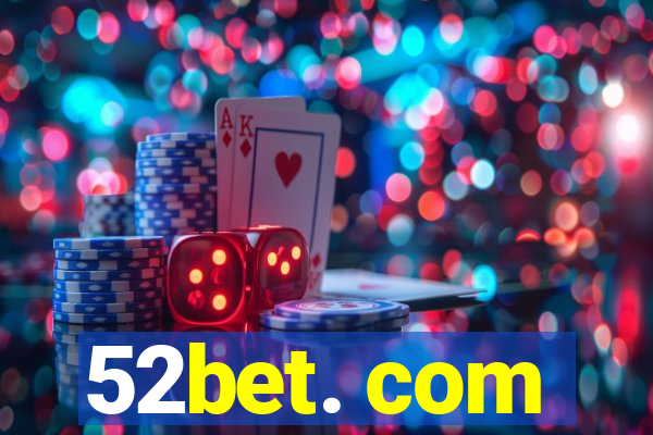 52bet. com
