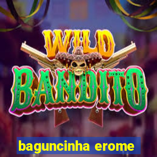 baguncinha erome