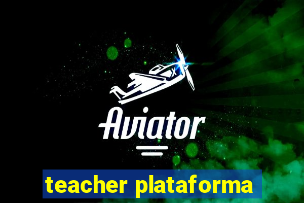 teacher plataforma