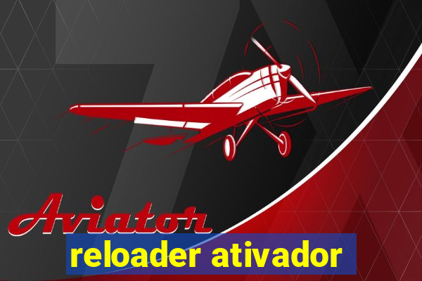 reloader ativador