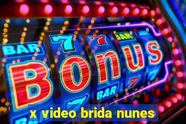 x video brida nunes