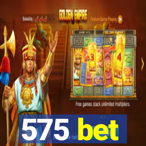 575 bet