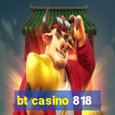 bt casino 818