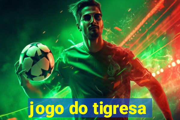 jogo do tigresa