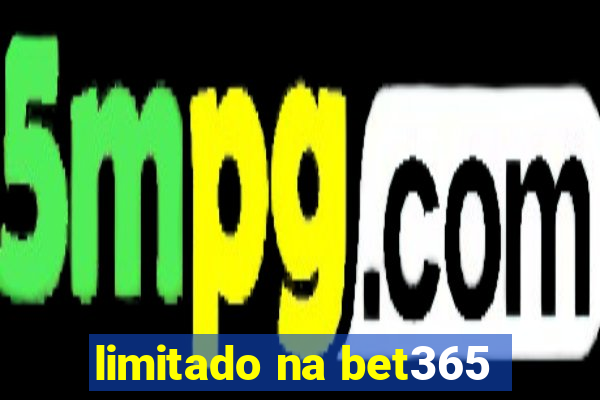 limitado na bet365
