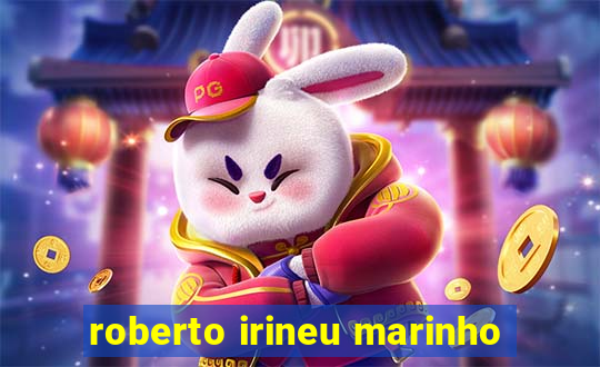 roberto irineu marinho