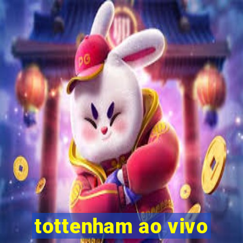tottenham ao vivo