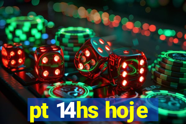 pt 14hs hoje