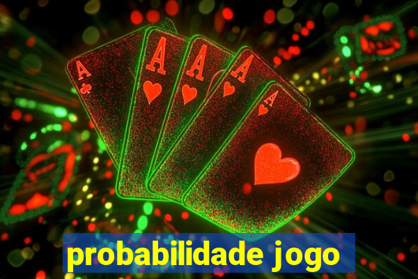 probabilidade jogo