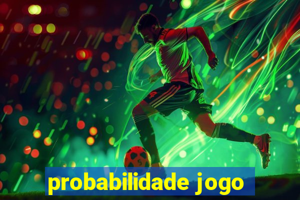 probabilidade jogo