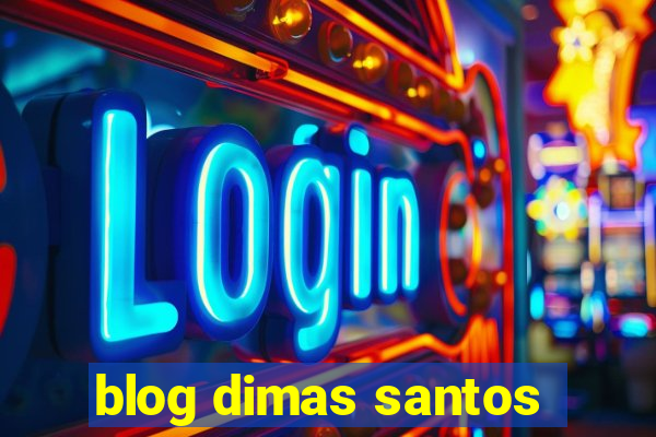 blog dimas santos