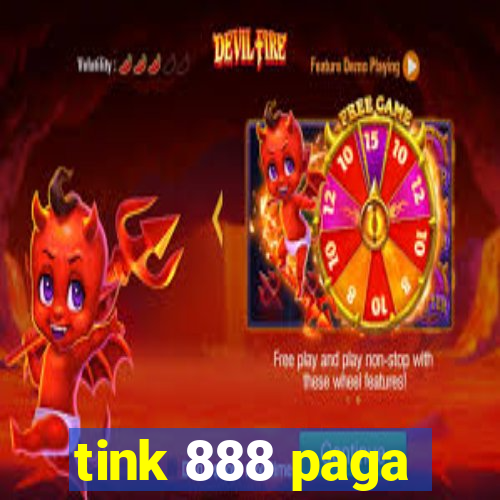 tink 888 paga