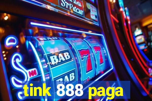 tink 888 paga