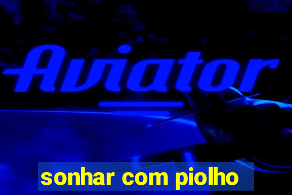 sonhar com piolho