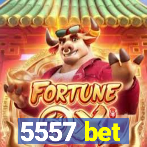 5557 bet