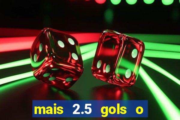 mais 2.5 gols o que significa