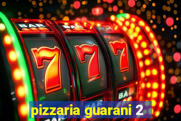 pizzaria guarani 2