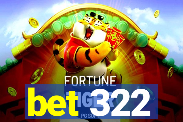 bet 322