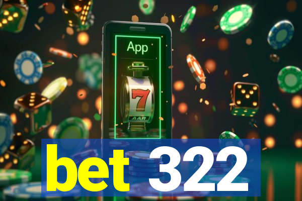 bet 322