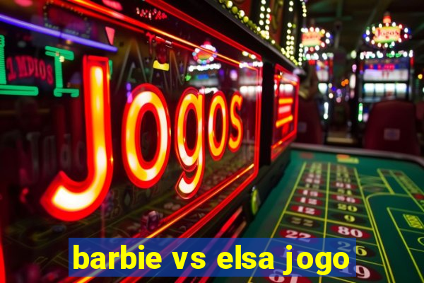 barbie vs elsa jogo