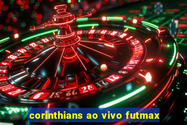 corinthians ao vivo futmax