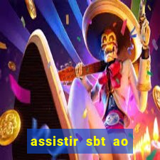 assistir sbt ao vivo sp
