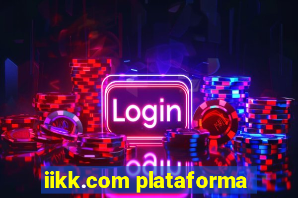 iikk.com plataforma
