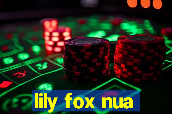 lily fox nua