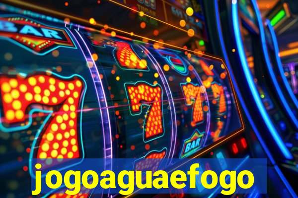 jogoaguaefogo