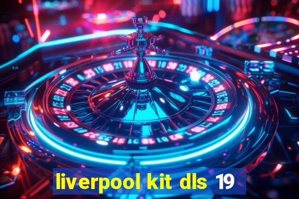 liverpool kit dls 19