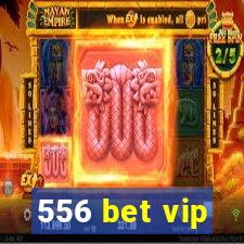 556 bet vip