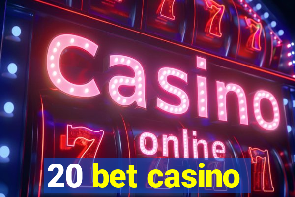 20 bet casino
