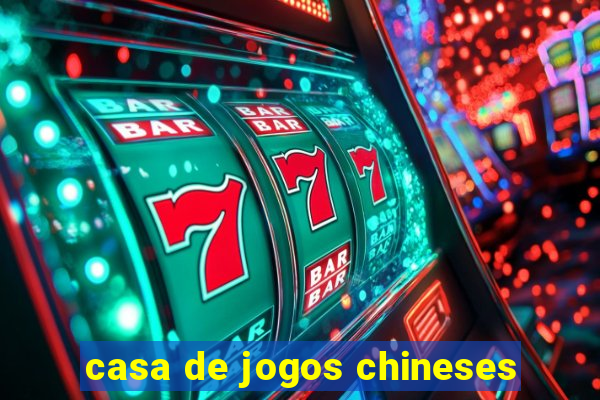 casa de jogos chineses