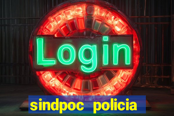 sindpoc policia civil bahia