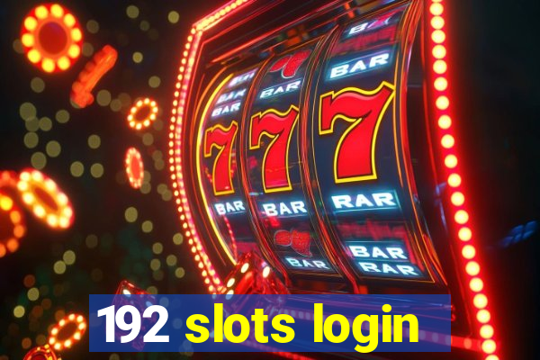 192 slots login