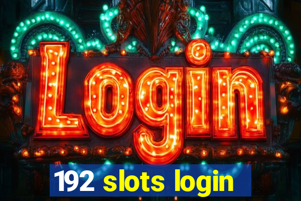 192 slots login