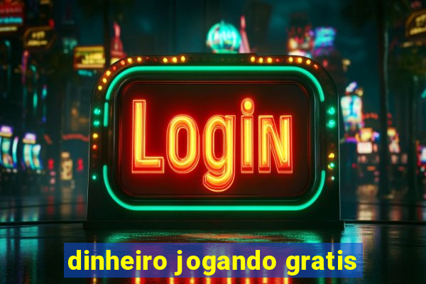dinheiro jogando gratis