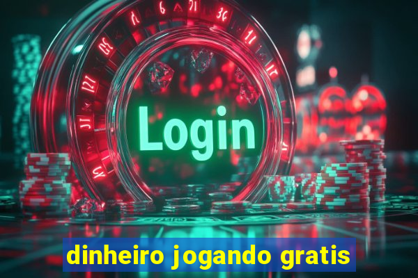 dinheiro jogando gratis